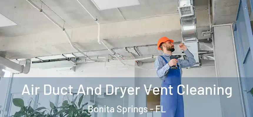  Air Duct And Dryer Vent Cleaning Bonita Springs - FL