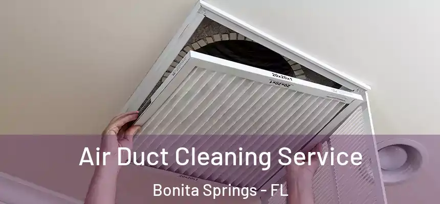 Air Duct Cleaning Service Bonita Springs - FL