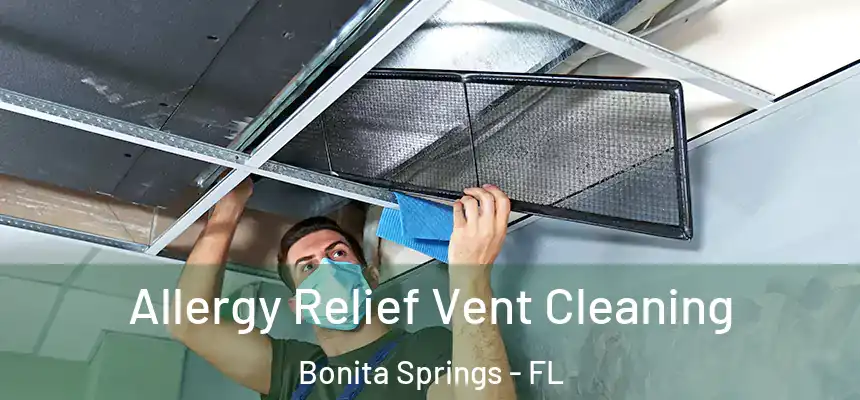  Allergy Relief Vent Cleaning Bonita Springs - FL