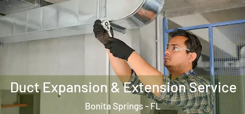  Duct Expansion & Extension Service Bonita Springs - FL