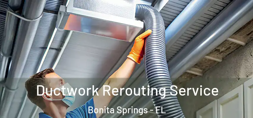 Ductwork Rerouting Service Bonita Springs - FL