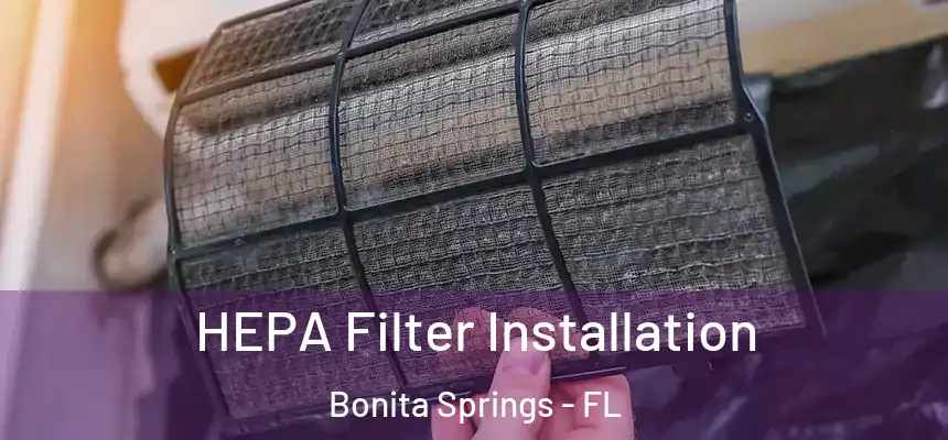  HEPA Filter Installation Bonita Springs - FL