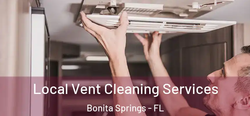 Local Vent Cleaning Services Bonita Springs - FL