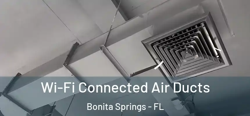  Wi-Fi Connected Air Ducts Bonita Springs - FL